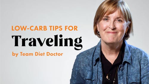 Low-carb tips with team Diet Doctor – Traveling