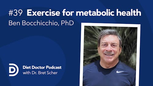 Diet Doctor Podcast #39 with Ben Bocchichio