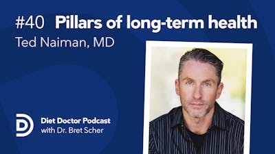 Diet Doctor Podcast #40 with Ted Naiman