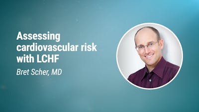 Bret Scher, MD – Assessing cardiovascular risk with LCHF (LCD 2020)