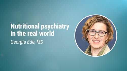Georgia Ede, MD - Nutritional psychiatry in the real world (LCD 2020)
