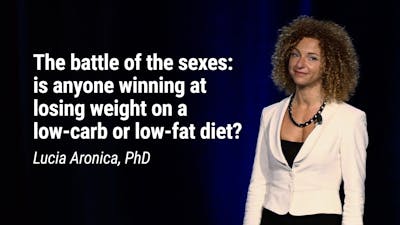 Lucia Aronica, PhD – The battle of the sexes: is anyone winning at losing weight on a low-carb or low-fat diet? (LCD 2020)