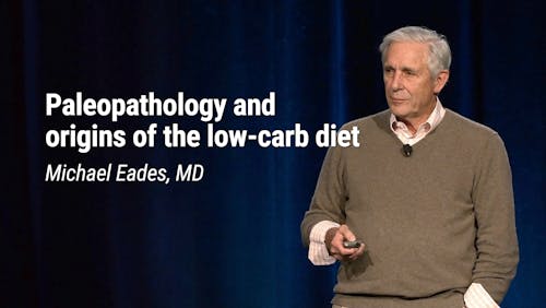 Michael Eades, MD – Paleopathology and Origins of the Low-Carb Diet (LCD 2020)