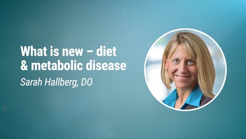 Sarah Hallberg, DO – What is new – diet and metabolic disease (LCD 2020)