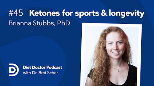 Diet Doctor Podcast #45