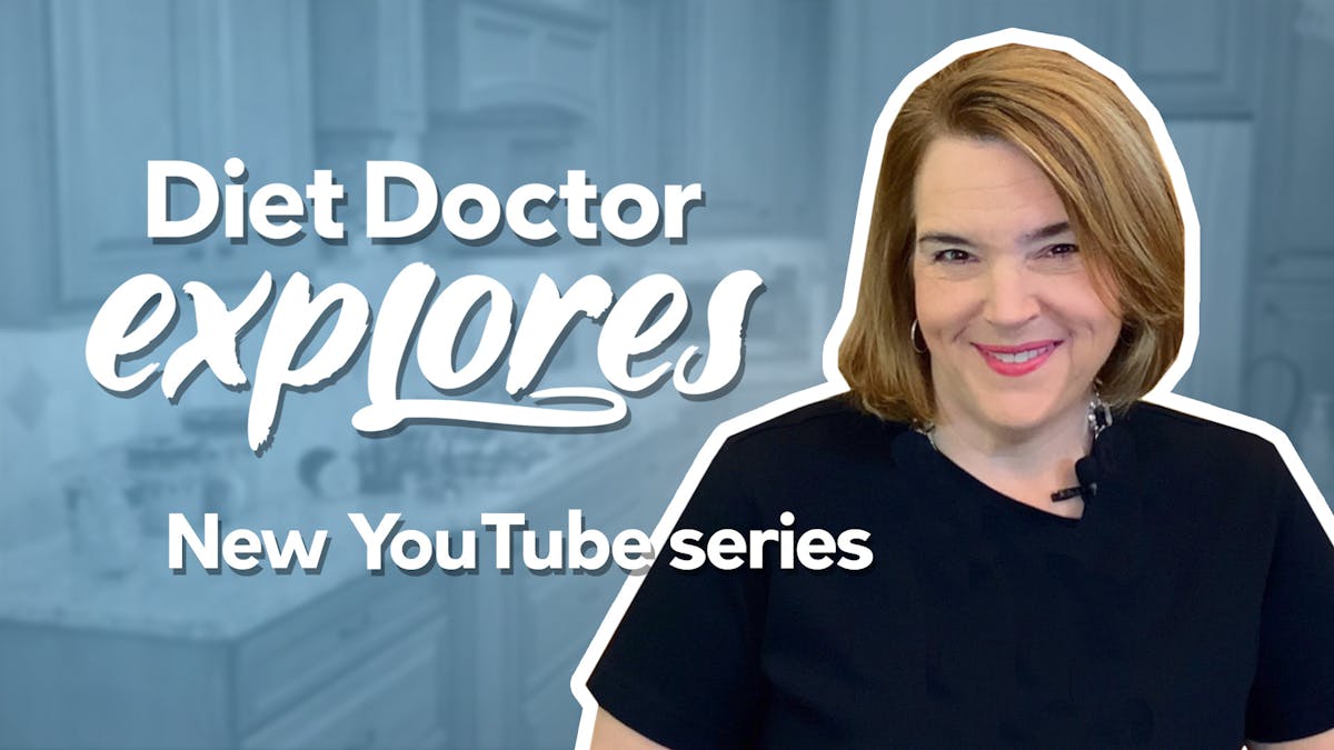 New YouTube series: Diet Doctor Explores