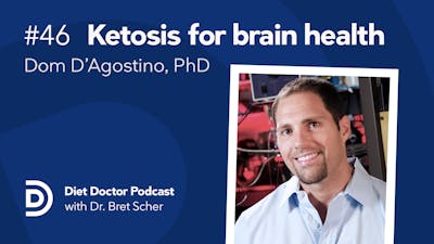 Diet Doctor Podcast #46 with Dom D'Agustino, PhD