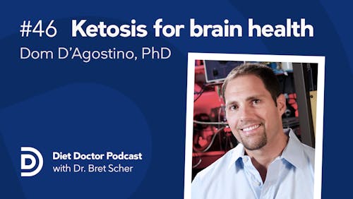 Diet Doctor Podcast #46 with Dom D'Agustino, PhD