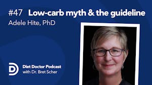 Diet Doctor Podcast #47 with Adele Hite