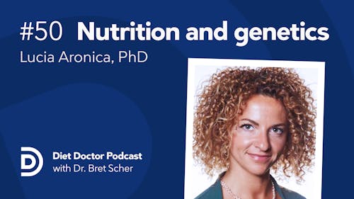 Diet Doctor Podcast with Lucia Aronica, PhD (Episode 50)