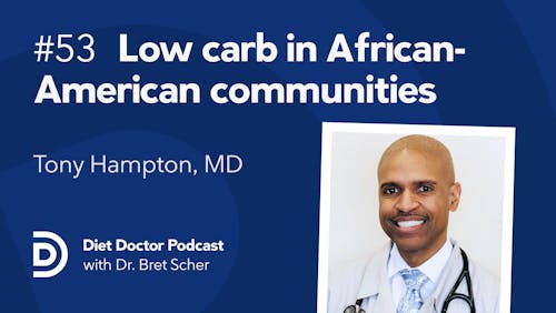 Diet Doctor Podcast – Episode 53 with Tony Hampton, MD