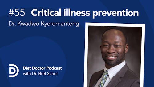 Diet Doctor Podcast #55 with Dr. Kwadwoo Kyerementeng