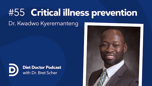 Diet Doctor Podcast #55 with Dr. Kwadwoo Kyerementeng