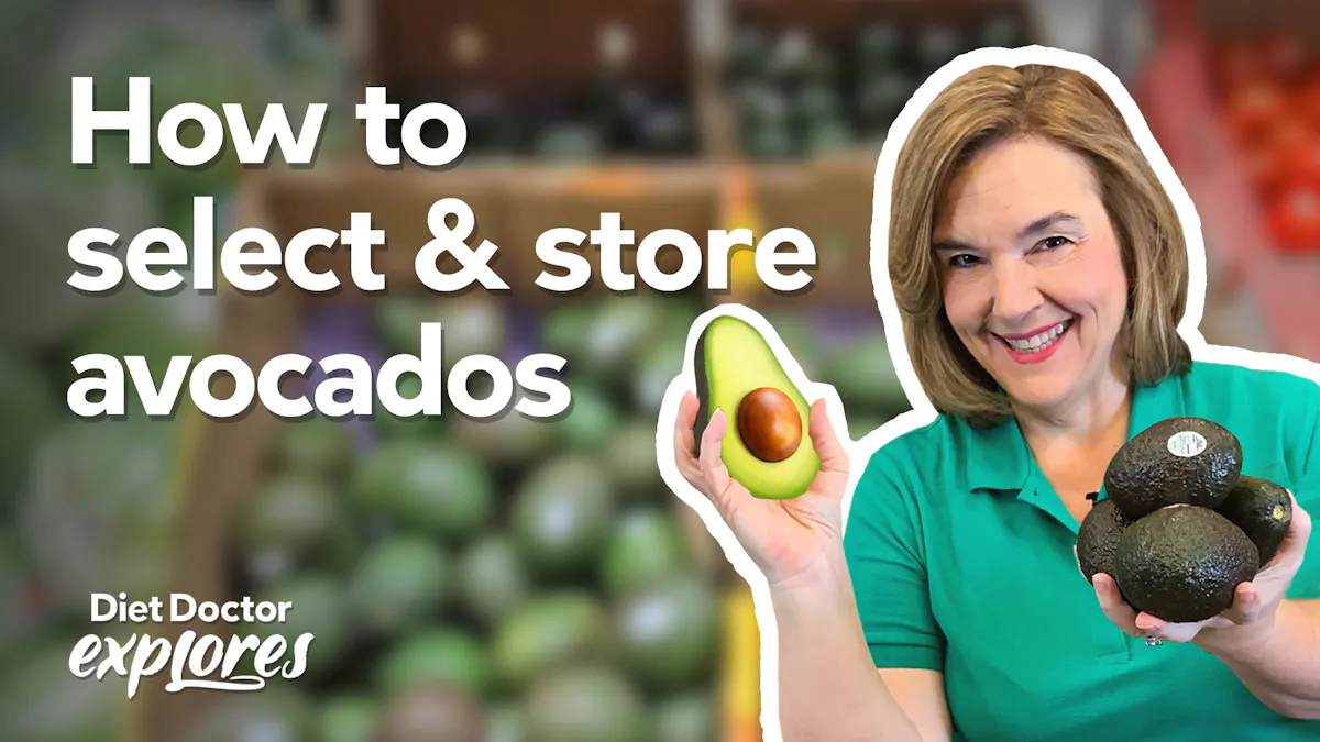 Tips for selecting and storing avocados – Diet Doctor Explores