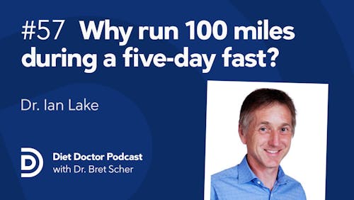 Diet Doctor Podcast #57 with Dr. Ian Lake