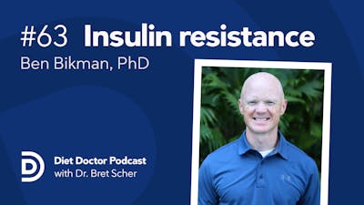 Diet Doctor Podcast #63 with Ben Bikman, PhD