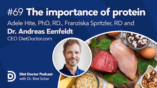 Diet Doctor Podcast - The importance of protein