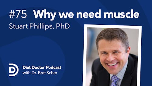 Diet Doctor Podcast  #75 - Stuart Phillips
