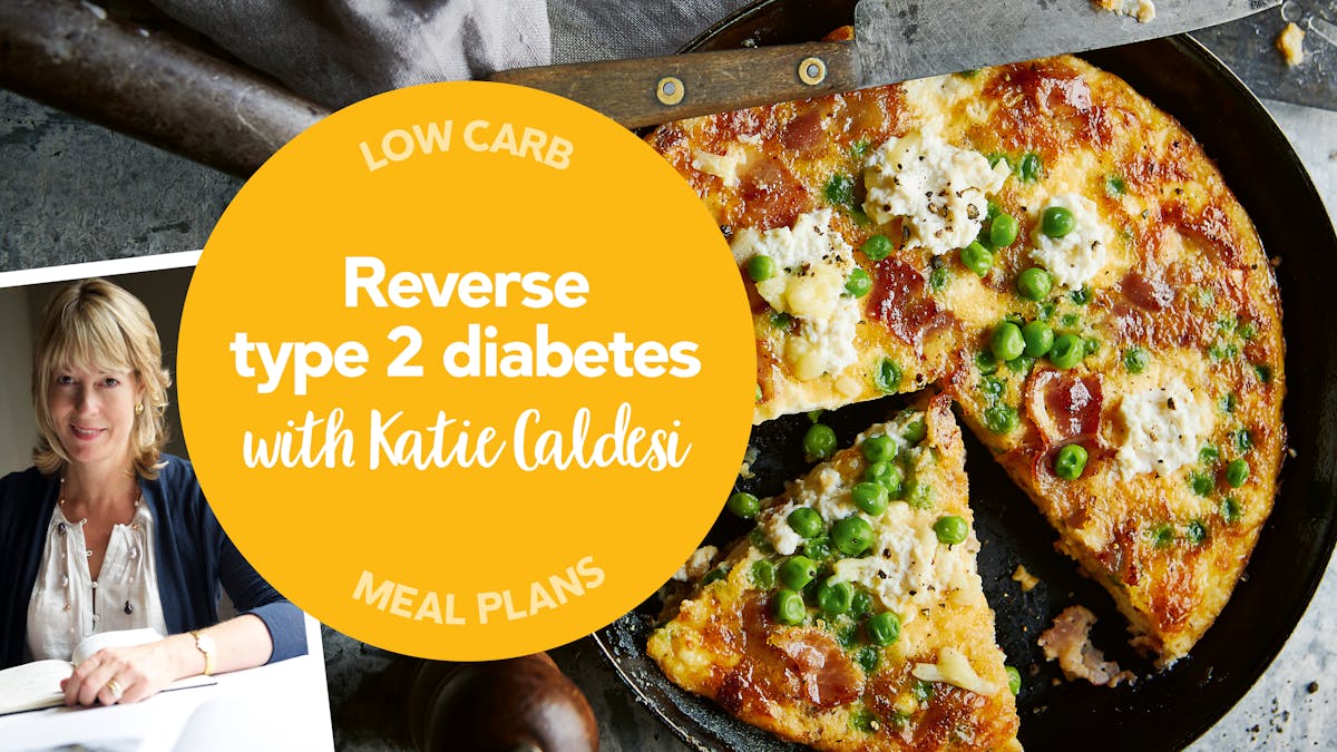 DD+ Low carb meal plan: Reverse type 2 diabetes with Katie Caldesi