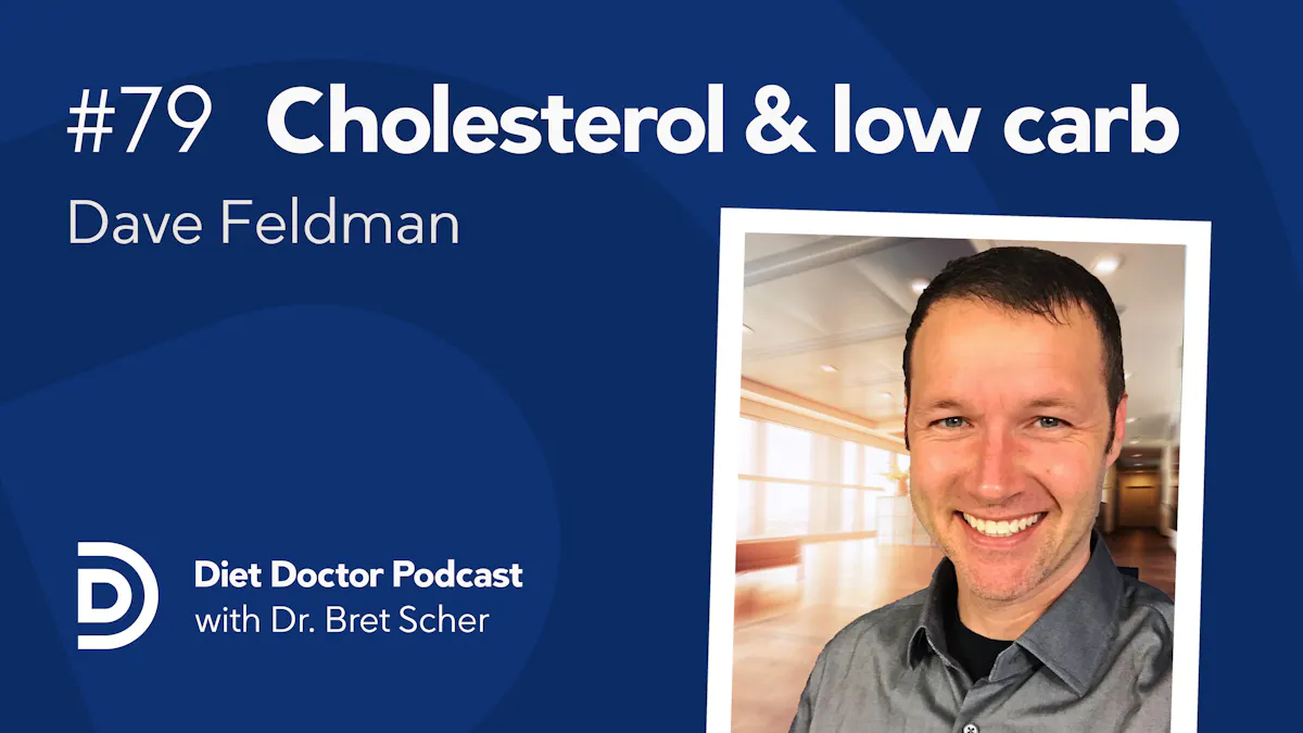 High cholesterol and low-carb diets — Diet Doctor Podcast #79
