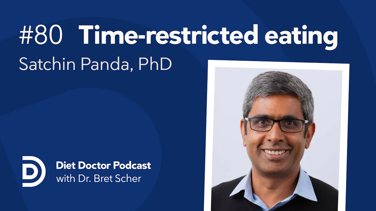 Diet Doctor Podcast #80 – The science of time-restricted eating