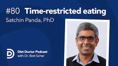 Diet Doctor Podcast #80 with Satchin Panda