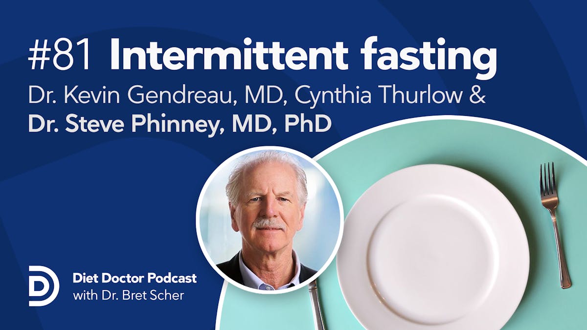 Diet Doctor Podcast #81 — Intermittent fasting: Clinical pearls and precautions