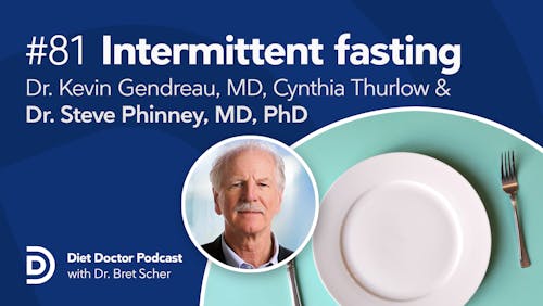 Diet Doctor Podcast #81 — Intermittent fasting: Clinical pearls and precautions