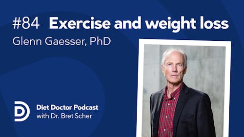 Diet Doctor Podcast #84 - Glenn Gaeser