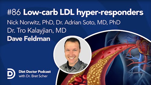 Diet Doctor Podcast #86 - Low-carb LDL hyper-responders