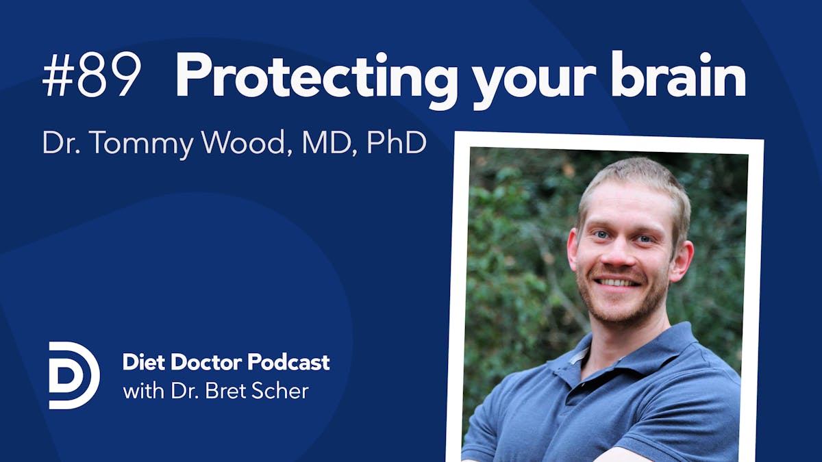 Diet Doctor Podcast #89 with Dr. Tommy Woods