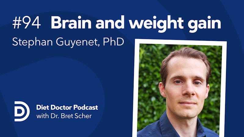 Diet Doctor Podcast #94 — Your brain drives weight gain