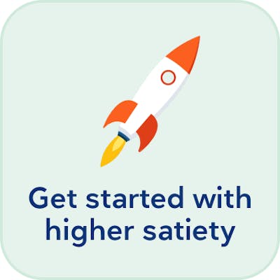 Get started with higher satiety