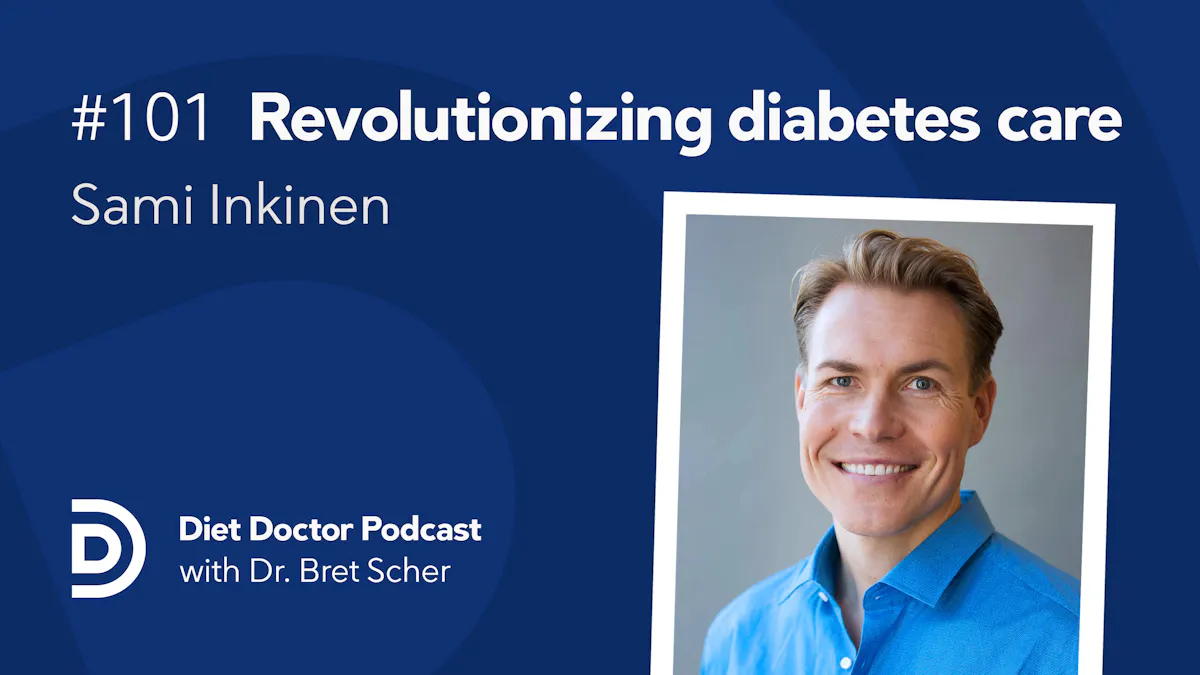 Diet Doctor Podcast 101 — Revolutionizing diabetes care