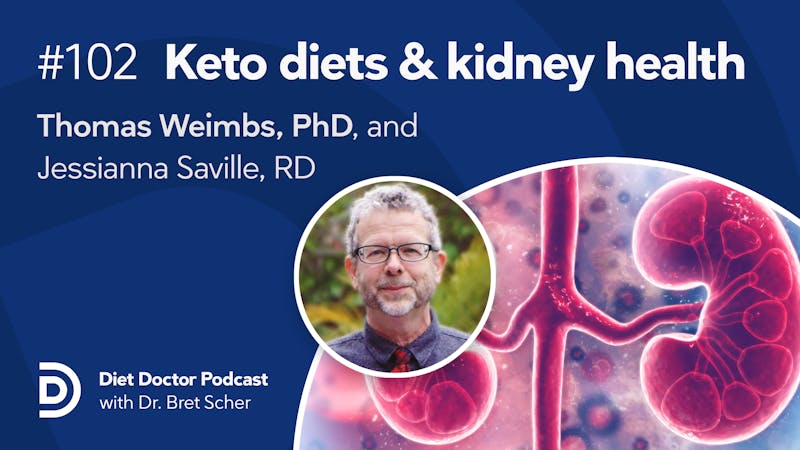 Diet Doctor Podcast 102 — Keto diets and kidney health