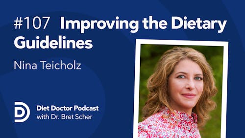 Diet Doctor Podcast 107 — Can we improve the Dietary Guidelines?